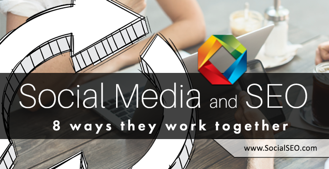 8 Ways Social Media And Seo Work Together