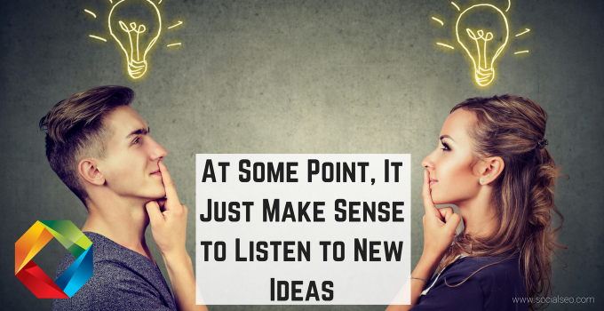 Listen To New Ideas
