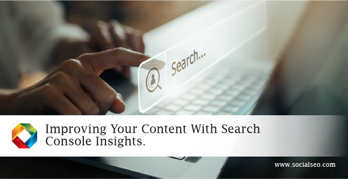 Improving Your Content With Search Console Insights